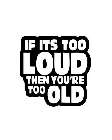 Car Audio - Sticker If It's Too Loud 2, Alb, 10 cm