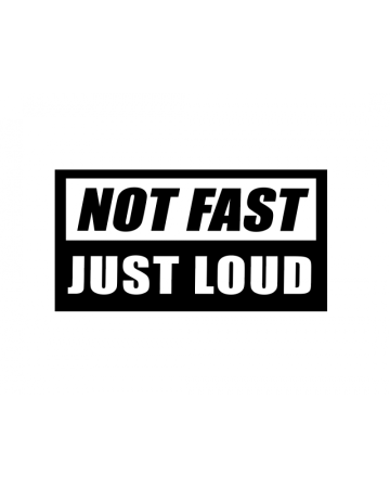 Texte - Sticker Not Fast Just Loud, Alb, 10 cm