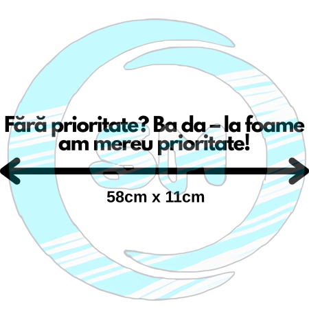 Stickere Livratori Mâncare - fara-prioritate-ba-da-la-foame-am-mereu-prioritate-sticker-auto-58x11cm.jpg