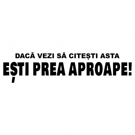 Stickere universale - Sticker „Dacă vezi asta, ești prea aproape” – autocolant amuzant pentru luneta auto