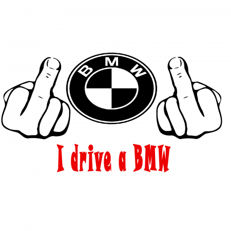BMW - Sticker auto „Fuck You, I Drive a BMW” – umor și atitudine pentru pasionați