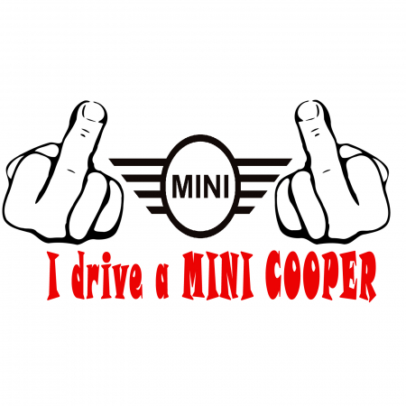 Mini Cooper - Sticker auto „Fuck You, I Drive a Mini Cooper” – mesaj cu atitudine pentru fani