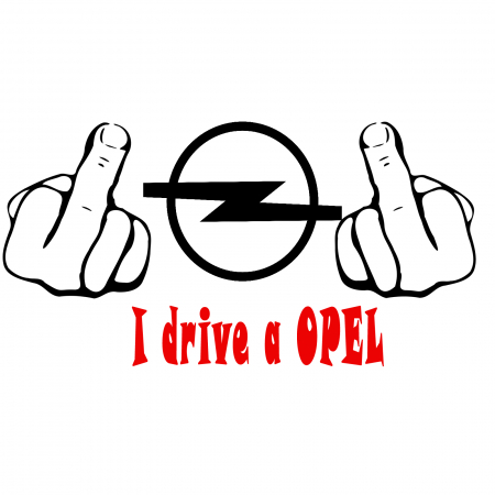 Opel - Sticker auto „Fuck You, I Drive a Opel” – mesaj curajos pentru soferii Opel