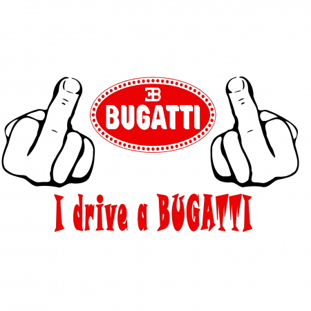 Bugatti - sticker-fuck-you-i-drive-a-bugatti-autocolant-personalizat