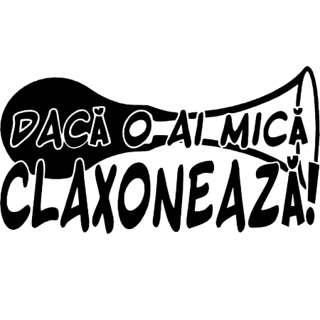 Stickere Mașină - sticker-auto-claxoneaza-daca-o-ai-mica.jpg