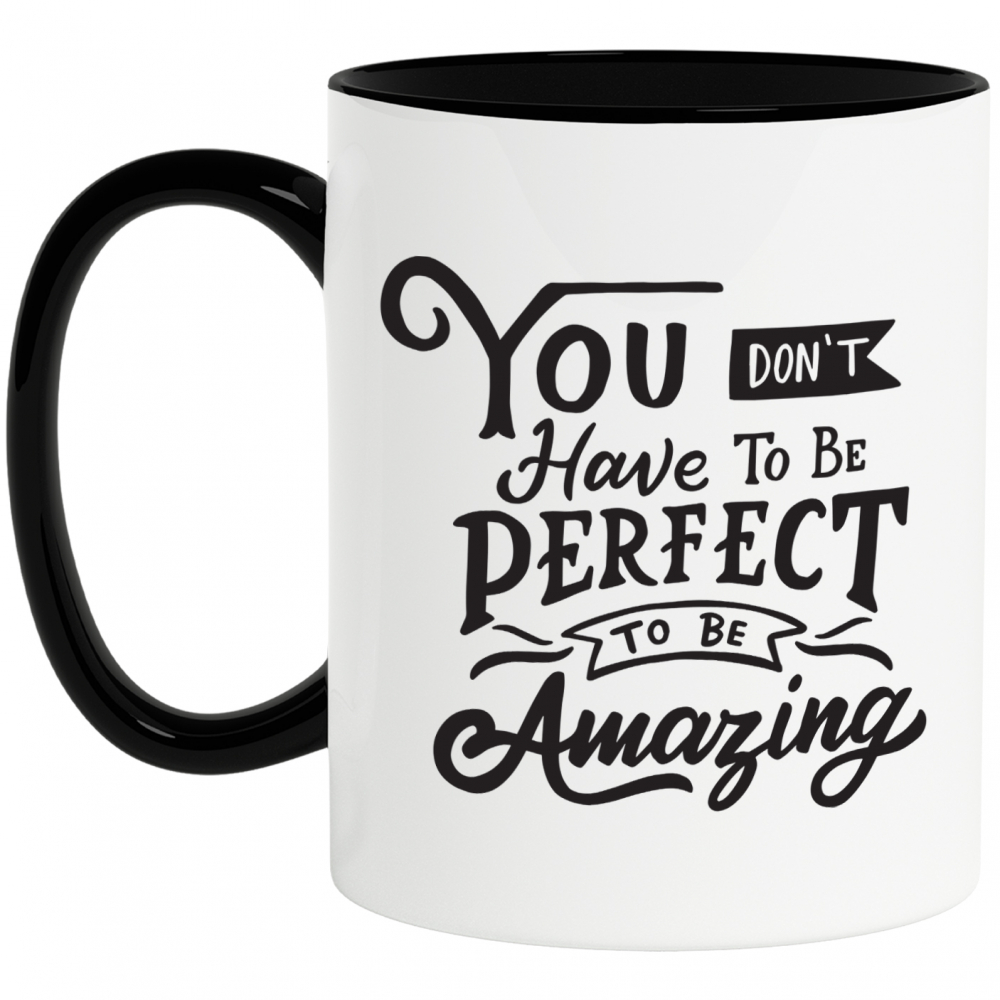 Cana Cu Mesaj You Don't Have To Be Perfect To Be Amazing, Dragobete, Valentine's Day, Partener, Negru, 330 ml, Maner Negru [1]