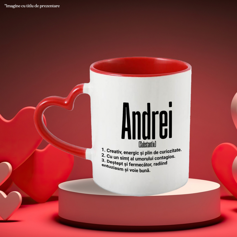 Cana Cu Numele Andrei, Cu Mesaj Motivational, Creativ, Energic, Curios, Destept, Fermecator, Amuzant, 330ml, Ceramica cu Maner Inima Rosie [3]