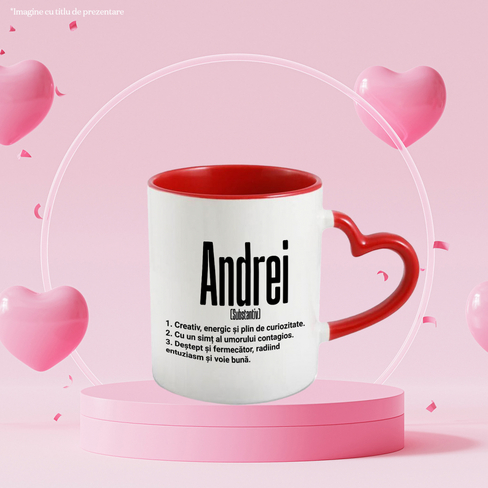 Cana Cu Numele Andrei, Cu Mesaj Motivational, Creativ, Energic, Curios, Destept, Fermecator, Amuzant, 330ml, Ceramica cu Maner Inima Rosie [2]