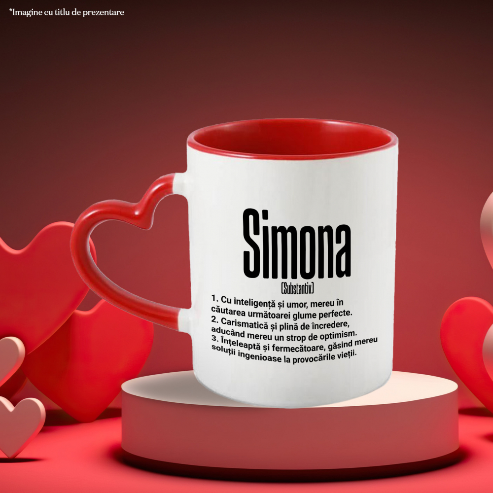 Cana Cu Numele Simona, si Mesaj Motivational, Glumeata, Carismatica, Inteleapta, Talentata, Amuzanta, 330ml, Ceramica cu Maner Inima Rosie [3]