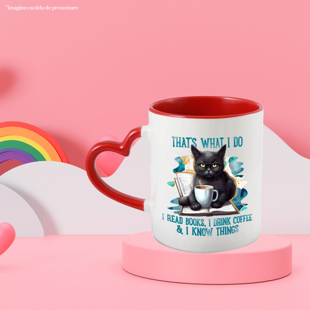 Cana cu o pisica neagra cu mesajul "That's what I do: I read books, I drink coffee & I know things", carte, ilustratie, literatura, citi, stie, bea cafea cu Maner Inima Rosie [2]