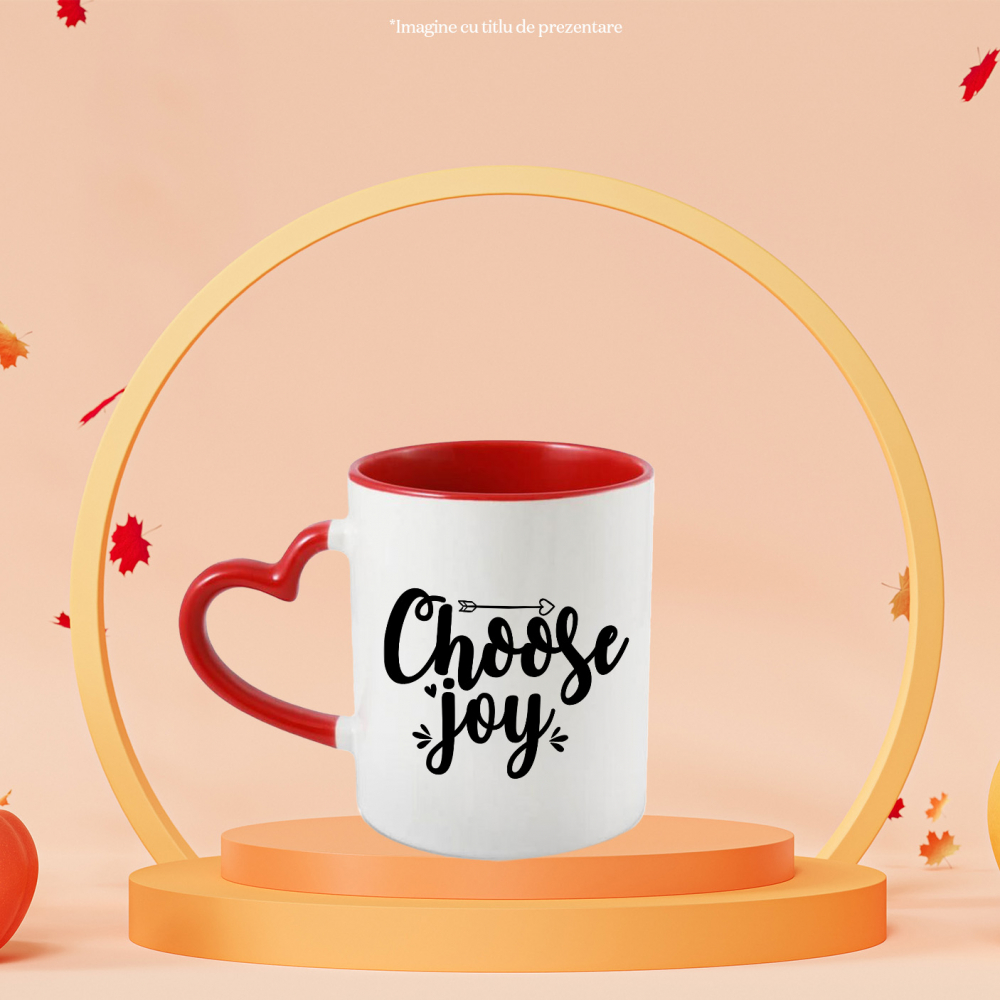 Cana cu o sageata si mesajul "Choose joy" - alege bucuria cu Maner Inima Rosie [2]