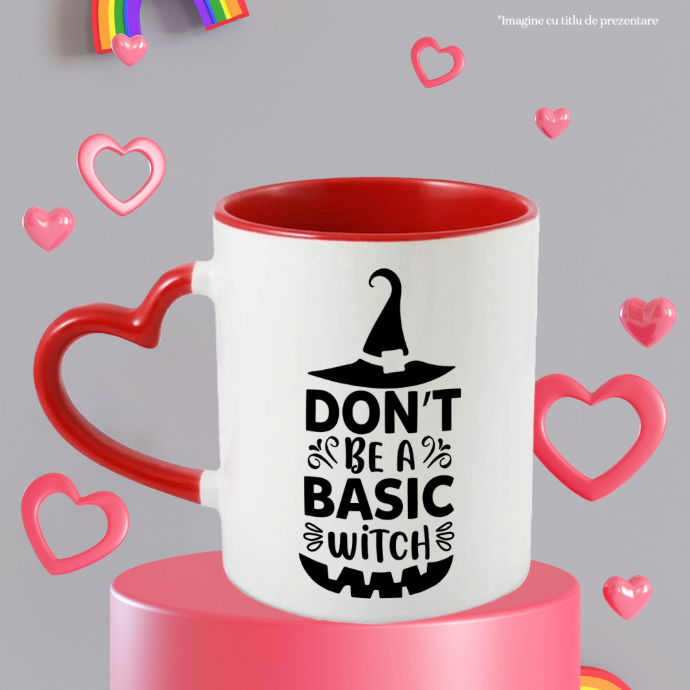 Cana cu palarie de vrajitoare cu mesajul "Don't be a basic witch" - nu fi o vrajitoare simpla cu Maner Inima Rosie [3]