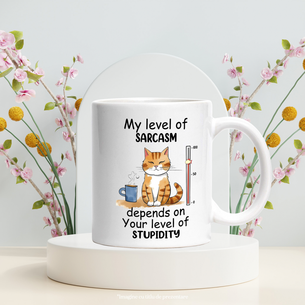 Cana cu pisica cu mesajul "My level of sarcasm depends on your level of stupidity", ilustratie, nivel, depinde, cafea cu Maner Alb [3]