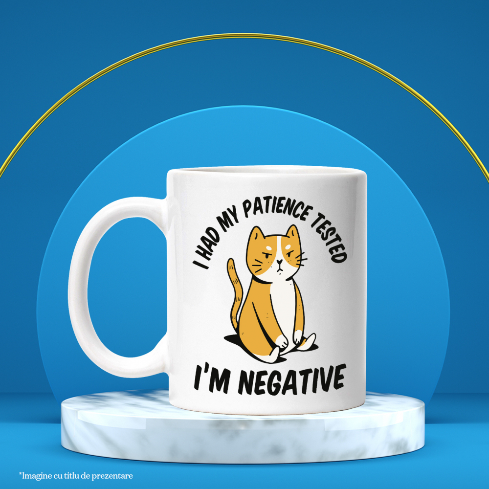 Cana Cu Pisica Portocalie Suparata Text In Engleza I Had Muy Patience Tested I 'm Negative, Pisici Si Motani, Multicolor 330 ml, cu maner Alb [3]