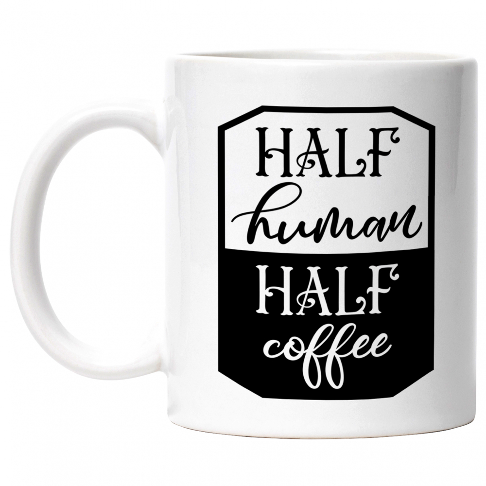 Cana Cu Text In Engleza Half Human Half Coffee, Ceasca Mare De Cafea, Trezirea De Dimineata, Multicolor 330 ml, Maner Alb [1]