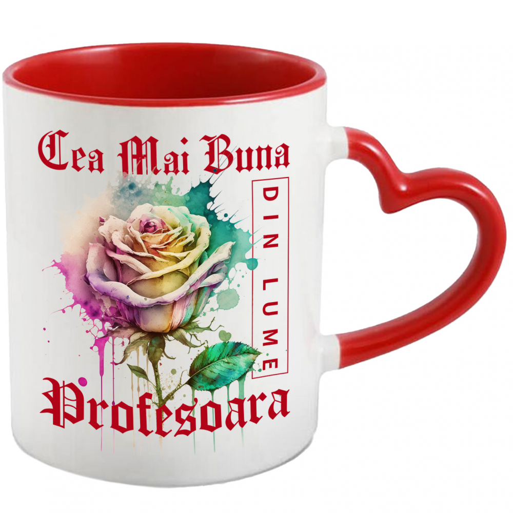 Cana Cu Textul Cea Mai Buna Profesoara, Din Lume, Floare, Trandafir Colorat, Watercolor, Pictura pe Apa, Design , 330ml, Ceramica cu Maner Inima Rosie [1]