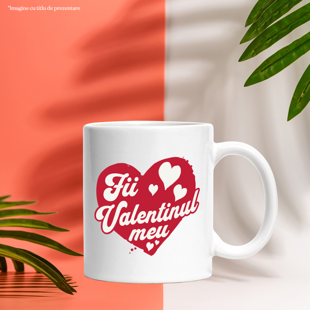 Cana fii valentinul meu cuplu Valentine's Day , 330ml, Ceramic cu Maner Alb [3]