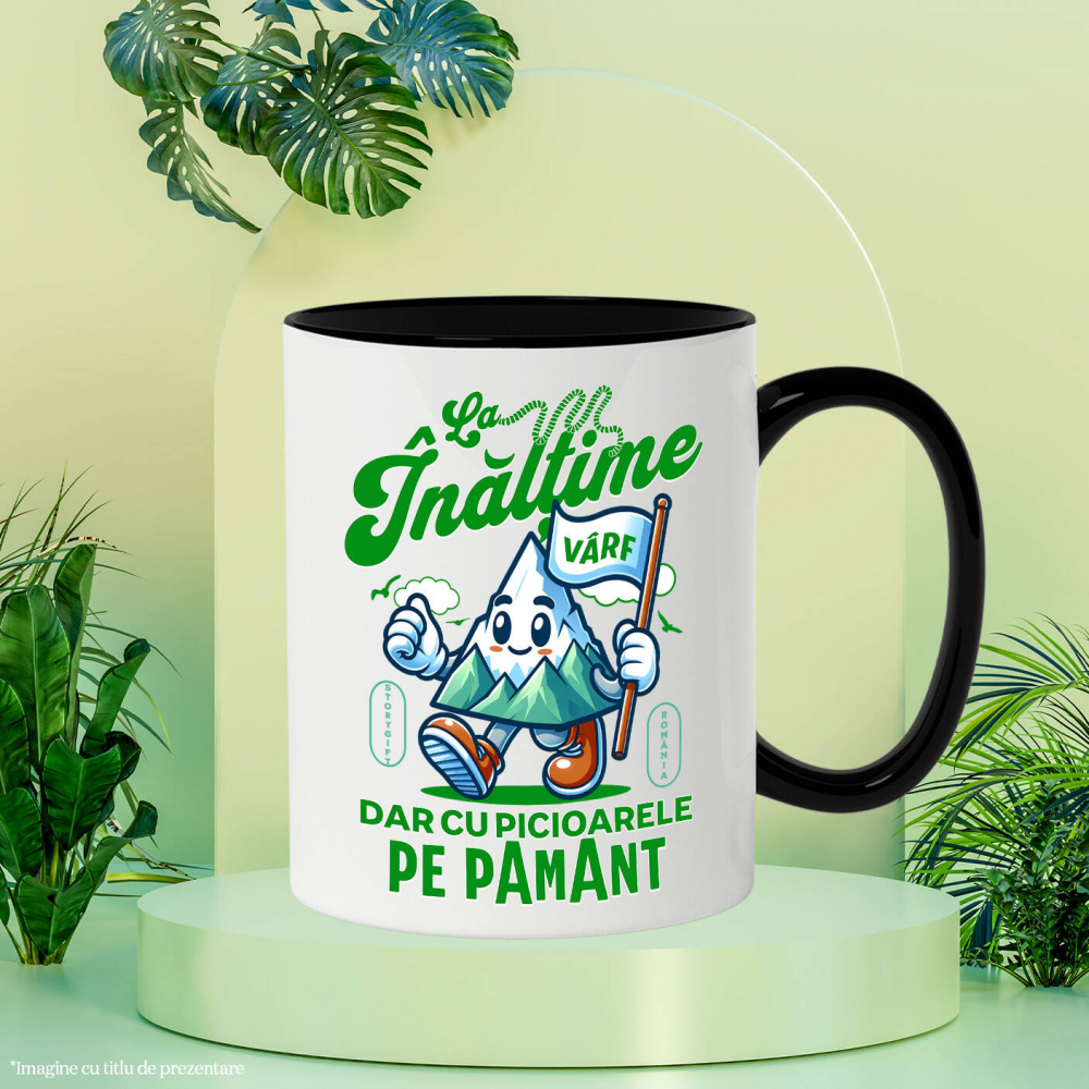 Cana Personalizata "Vârf de Munte – Cadou Personalizat cu Mesajul ‘La Înălțime, Dar Cu Picioarele pe Pământ’ pentru Iubitorii de Aventură Montană" [3]
