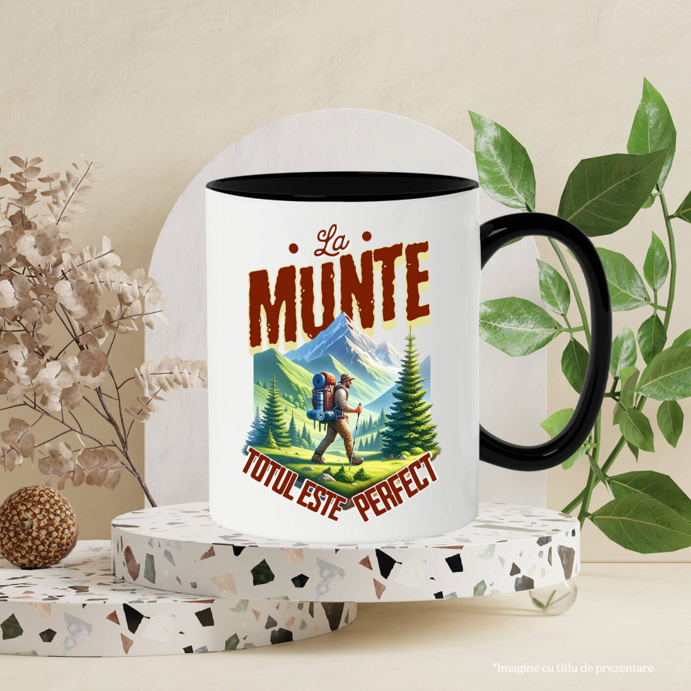 Cana Personalizata "Barbat Intre Munti Cu Rucsac – Cadou Personalizat cu Mesajul ‘La Munte Totul Este Perfect’ pentru Iubitorii de Natură" [3]