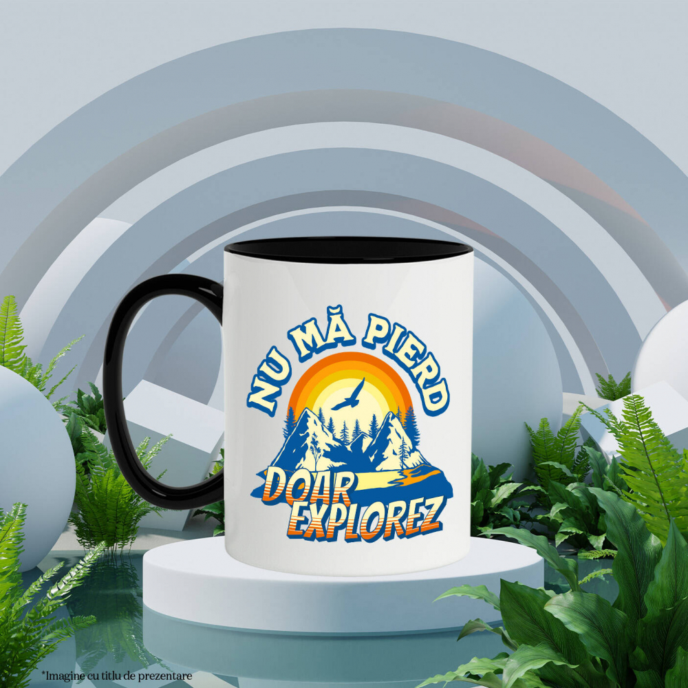 Cana Personalizata "View Montan – Cadouri Personalizate cu Mesajul ‘Nu Mă Pierd, Doar Explorez’ pentru Iubitorii de Natură" [3]