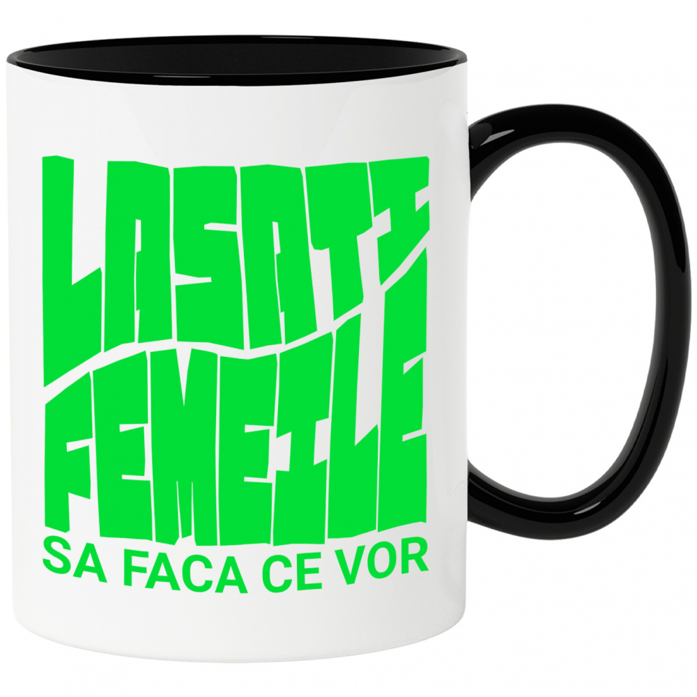 Cana Personalizata Mesaj Haios „Lasați femeile să facă ce vor” – Cadou Personalizat Amuzant [1]