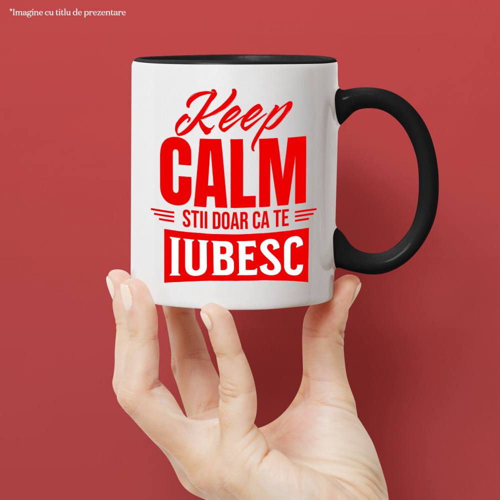 Cana Personalizata „Mesaj Haios Romantic - Cadou Personalizat „Keep Calm, Știi Doar Că Te Iubesc” pentru Iubita și Familie, Valentine's Day” [2]