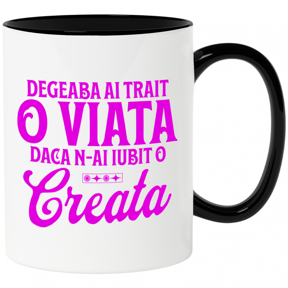 Cana Personalizata Mesaj Inspirațional „Degeaba ai trăit o viață dacă n-ai iubit-o creată” – Cadou Personalizat pentru Familie [1]