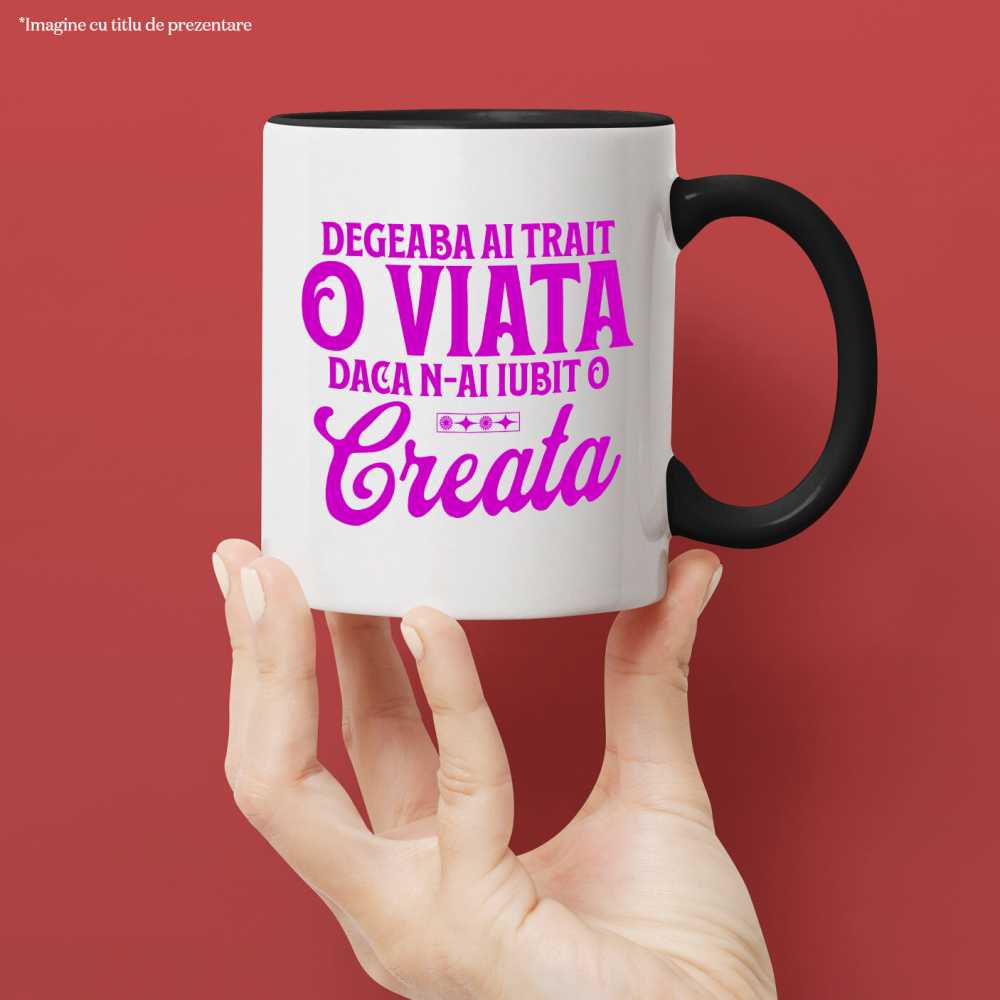 Cana Personalizata Mesaj Inspirațional „Degeaba ai trăit o viață dacă n-ai iubit-o creată” – Cadou Personalizat pentru Familie [2]