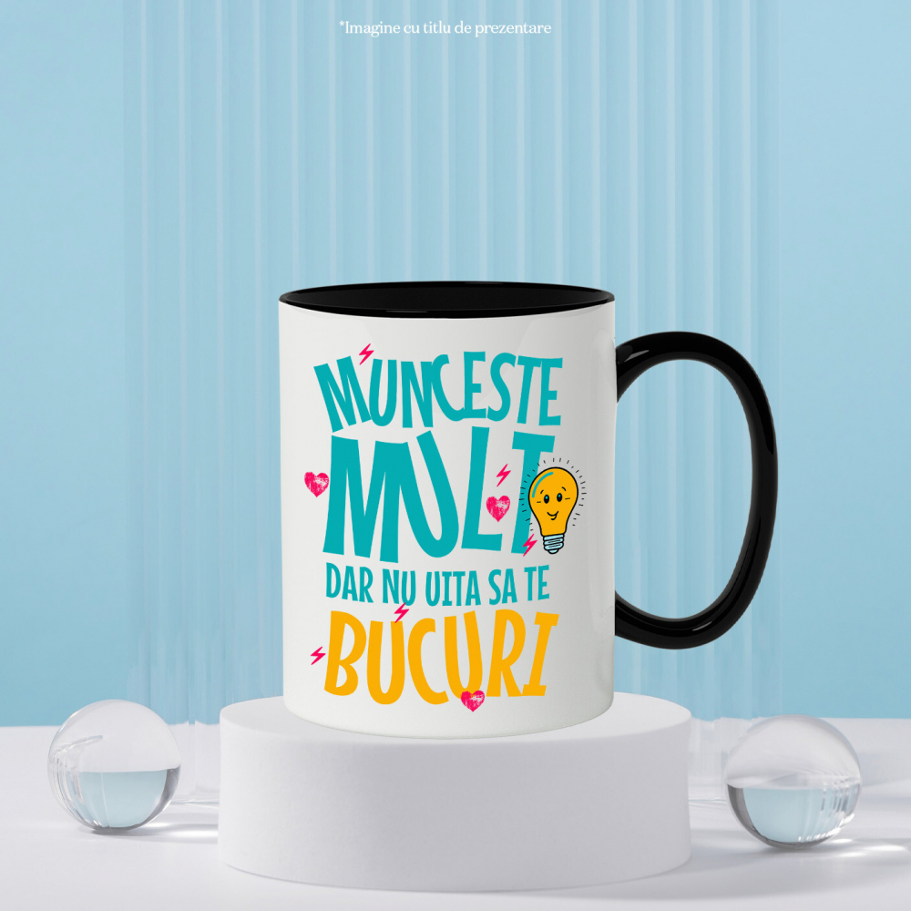 Cana Personalizata Mesaj Inspirational Echilibru - Munceste Mult, Bucura-te de Viață [3]