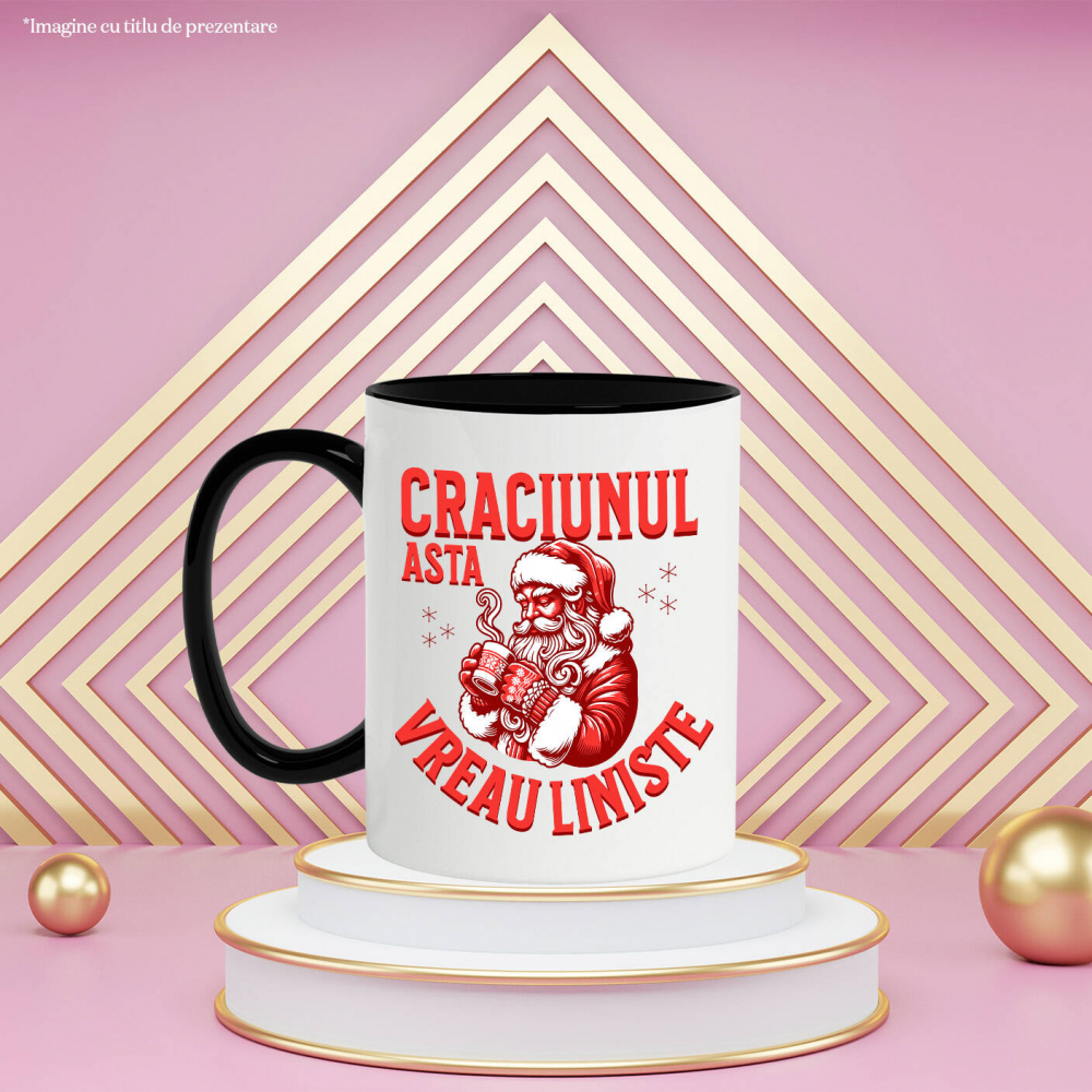 Cana Personalizata Moș Crăciun cu Cană Fierbinte – Crăciunul Asta Vreau Liniște și Cadouri Personalizate [3]