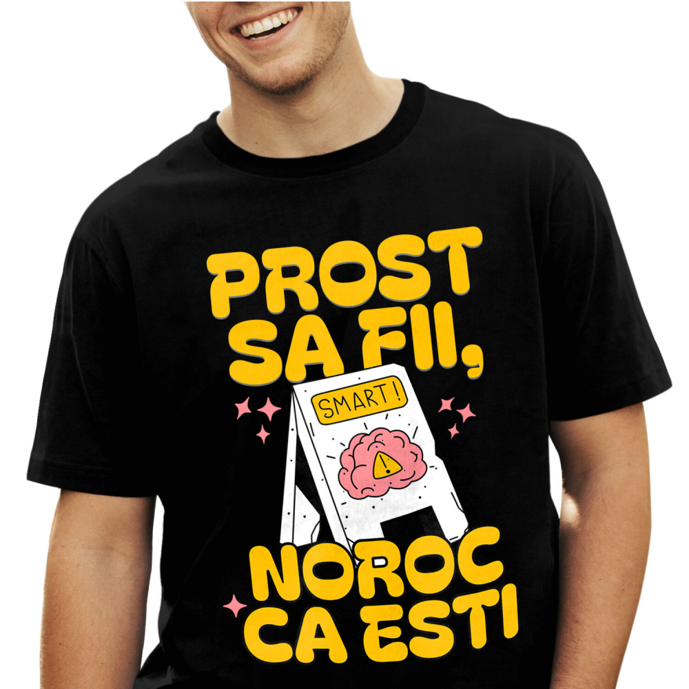 Tricou Femei, Barbati, Copii, Fata, Baiat, Unisex Personalizat „Prost să fii, noroc că ești” – Cadouri Personalizate cu Mesaj Amuzant și Inteligent [1]