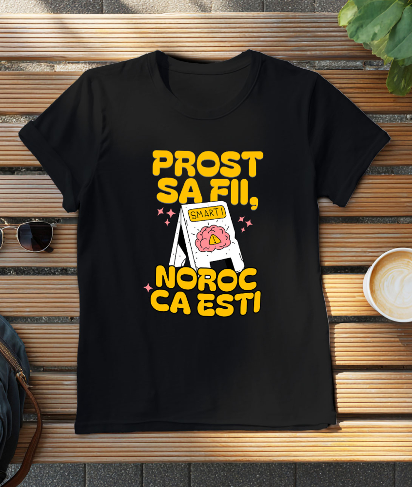 Tricou Femei, Barbati, Copii, Fata, Baiat, Unisex Personalizat „Prost să fii, noroc că ești” – Cadouri Personalizate cu Mesaj Amuzant și Inteligent [3]
