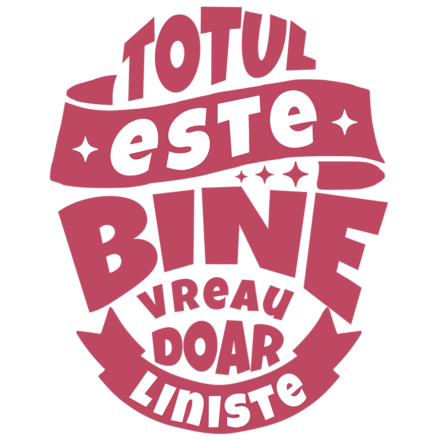 Sticker Adeziv Autocolant Personalizat Mesaj Inspirational Totul Este Bine - Vreau Doar Liniște [1]