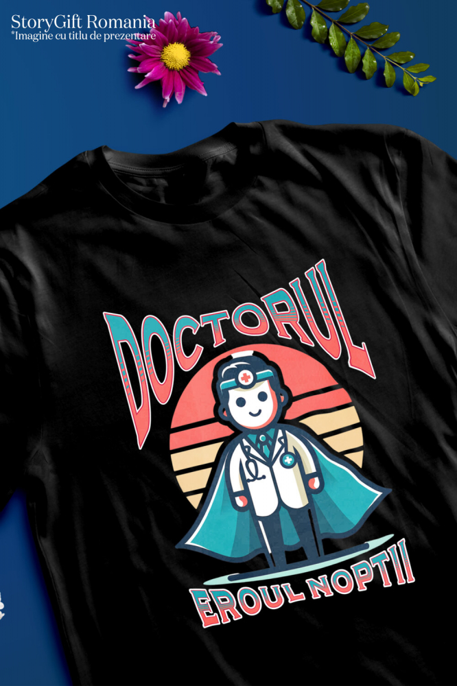 Tricou Femei, Barbati, Copii, Fata, Baiat, Unisex Personalizat Doctor Super Erou – Eroul Sănătății Cu Pasiune și Dedicare [3]