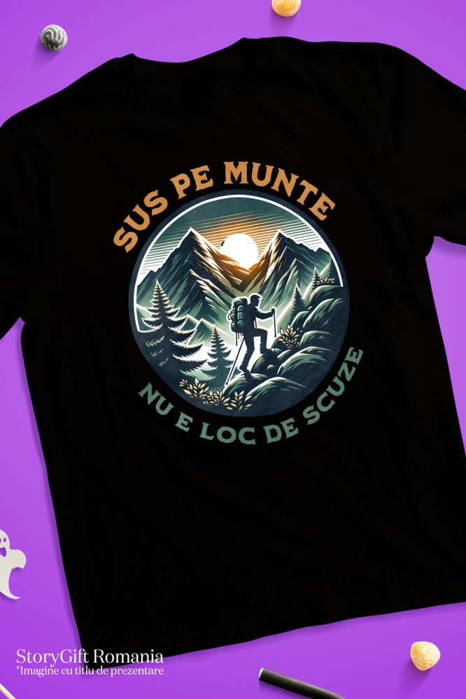 Tricou Femei, Barbati, Copii, Fata, Baiat, Unisex Personalizat "Barbat In Varful Muntelui – Cadou Personalizat cu Mesajul ‘Sus Pe Munte Nu E Loc De Scuze’ pentru Iubitorii de Aventură" [3]
