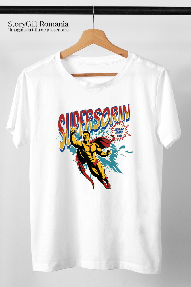 Tricou Femei, Barbati, Copii, Fata, Baiat, Unisex Personalizat Bărbat Puternic În Zbor Super Erou – Cadou Personalizat „Super Sorin Sunt Aici Pentru Tine” [3]