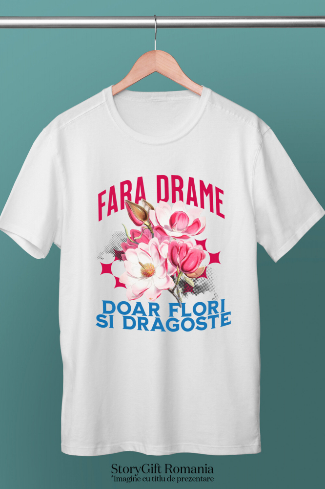 Tricou Femei, Barbati, Copii, Fata, Baiat, Unisex Personalizat Buchet de Flori Roz „Fara Drame, Doar Flori si Dragoste” | Cadou Romantic și Elegant [3]