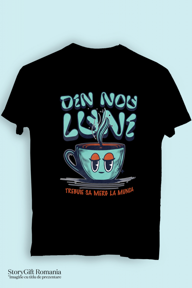 Tricou Femei, Barbati, Copii, Fata, Baiat, Unisex Personalizat „Cană de Cafea Fierbinte – Dimineața de Luni Nu A Mai Fost Niciodată Mai Ușoară!” [3]