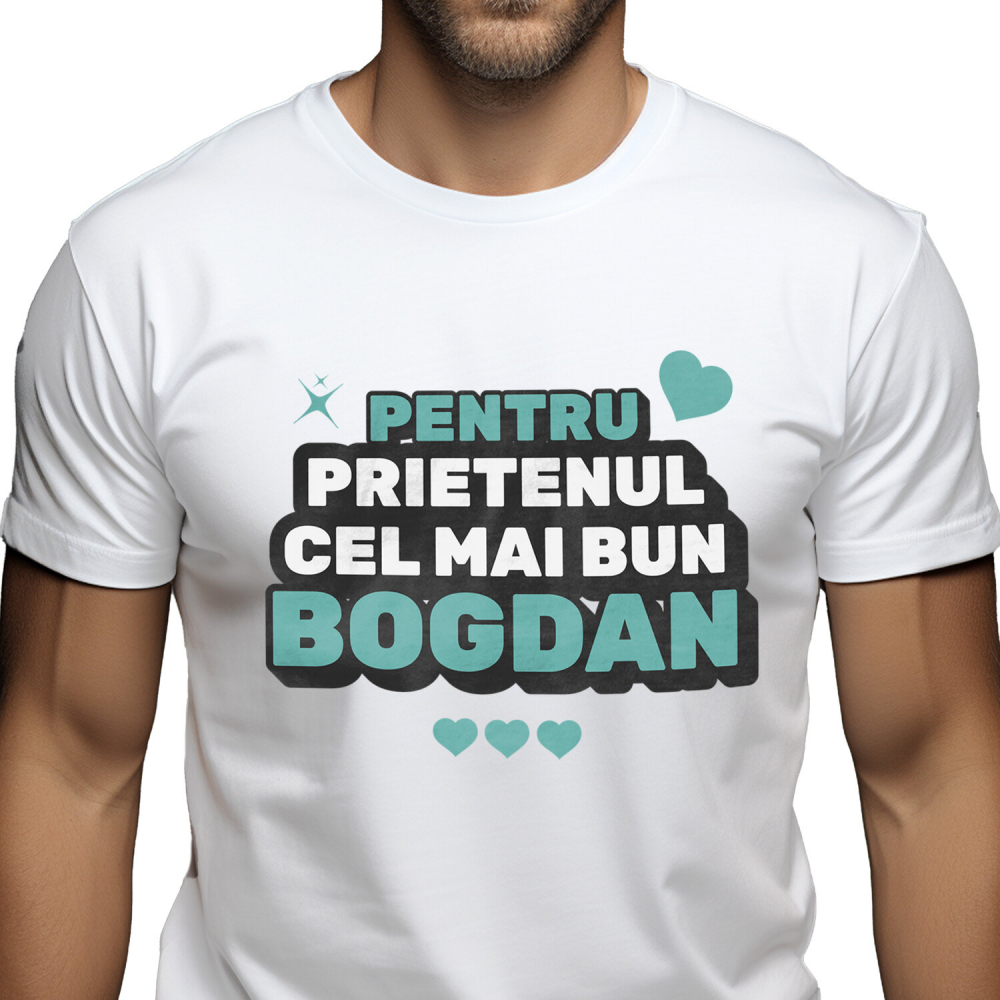 Tricou Femei, Barbati, Copii, Fata, Baiat, Unisex Personalizat "Cei Mai Buni Prieteni Dedicatie Bogdan - Cadou Personalizat Inimi și Stele pentru Prieteni" [1]