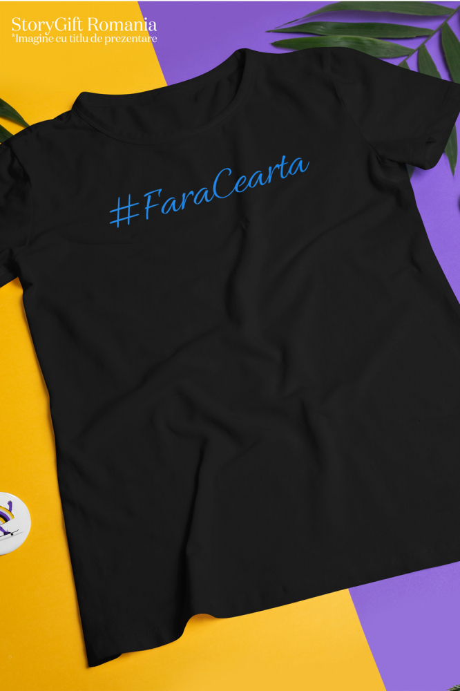 Tricou Femei, Barbati, Copii, Fata, Baiat, Unisex Personalizat Citat Haios #Fărăceartă – Cadou Personalizat pentru Familie și Copii cu Mesaje Amuzante [3]