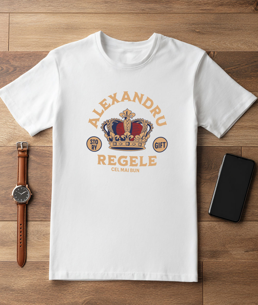 Tricou Femei, Barbati, Copii, Fata, Baiat, Unisex Personalizat „Coroană de Rege Personalizată - Alexandru Cel Mai Bun Rege Domnitor Cadou Regal” [3]