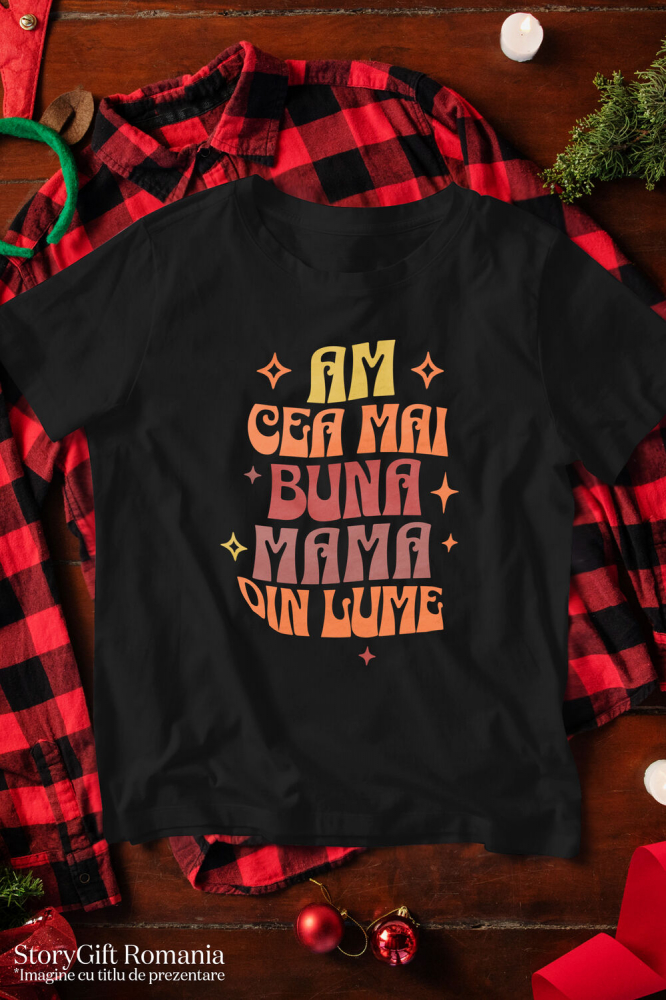 Tricou Femei, Barbati, Copii, Fata, Baiat, Unisex Personalizat "Am Cea Mai Bună Mama Din Lume – Cadouri Personalizate cu Mesaje de Iubire pentru Mama" [3]