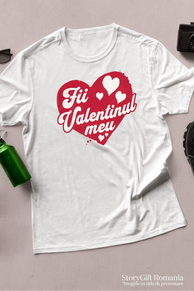 Tricou Femei, Barbati, Copii, Fata, Baiat, Unisex Personalizat „Mesaj Romantic Fii Valentinul Meu - Cadou Personalizat de Dragobete și Ziua Îndrăgostiților pentru Familie, Copii și Prieteni” [3]