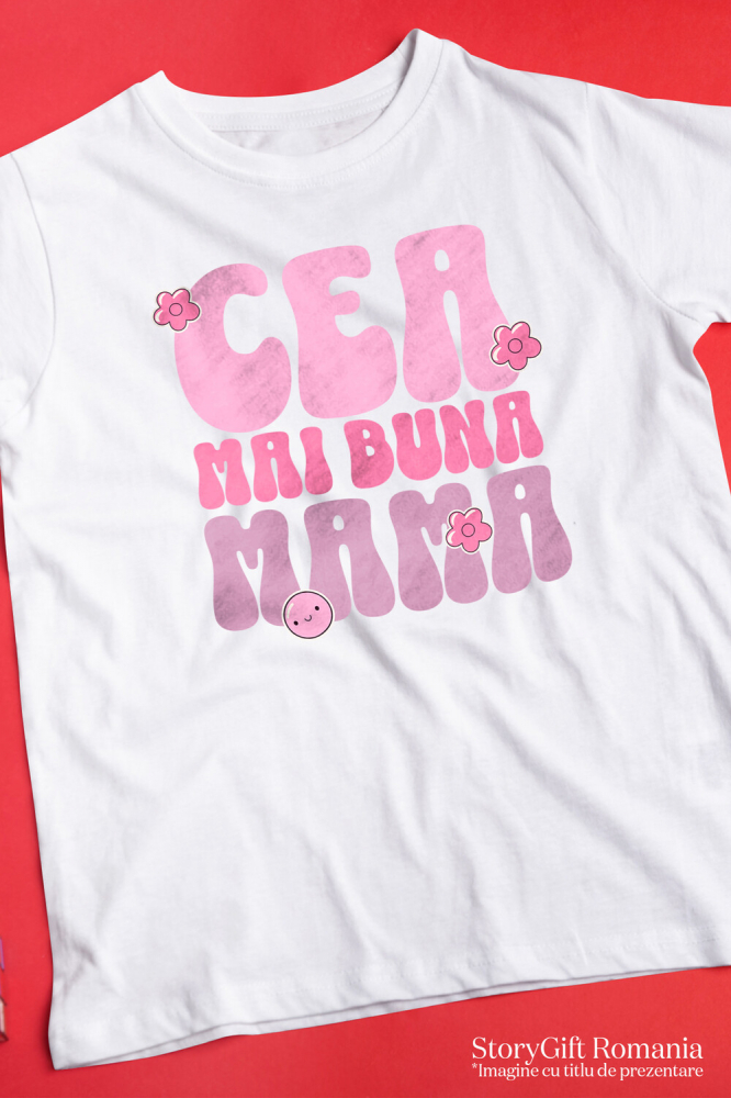 Tricou Femei, Barbati, Copii, Fata, Baiat, Unisex Personalizat Mesaj Iubire „Cea Mai Bună Mama” - Cadou Cu Flori Roz Personalizat [3]