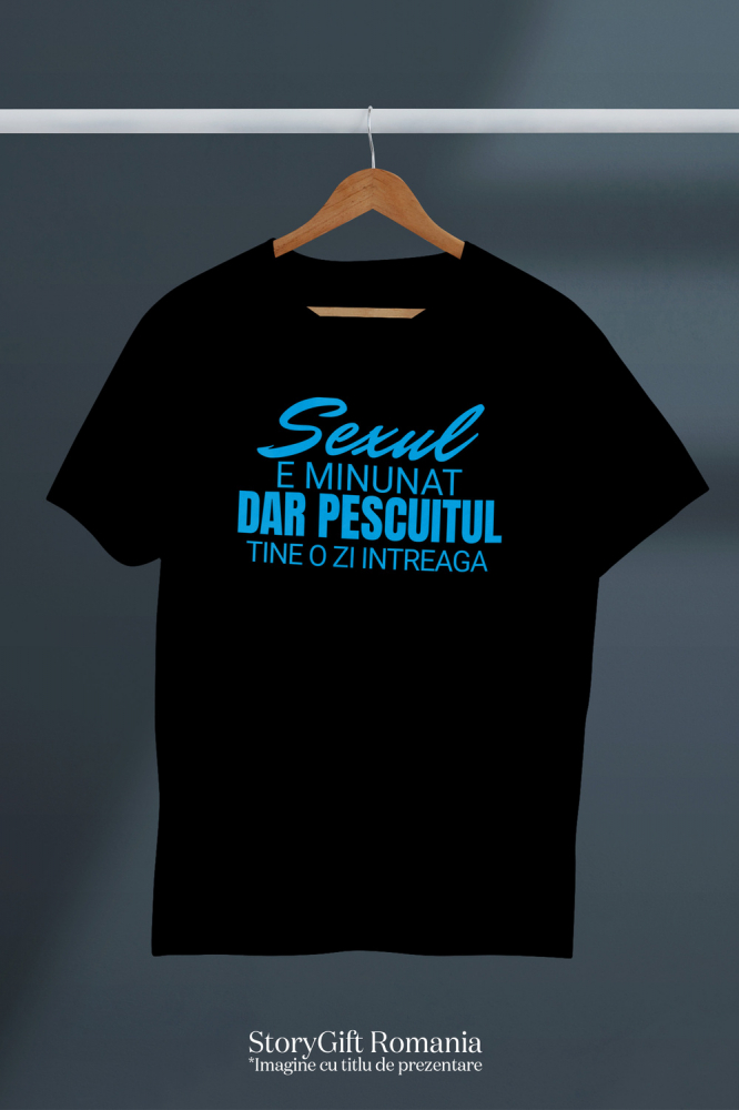 Tricou Femei, Barbati, Copii, Fata, Baiat, Unisex Personalizat Mesaj Haios pentru Pescari „Sexul e minunat, dar pescuitul ține o viață întreagă” – Cadou Personalizat pentru Iubitorii de Pescuit [3]