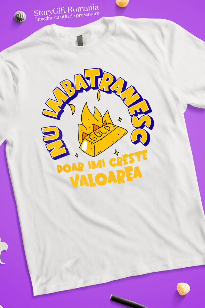 Tricou Femei, Barbati, Copii, Fata, Baiat, Unisex Personalizat Lingou de Aur „Nu Îmbătrânesc, Doar Îmi Crește Valoarea” – Cadou Haios pentru Tati și Prieteni [3]