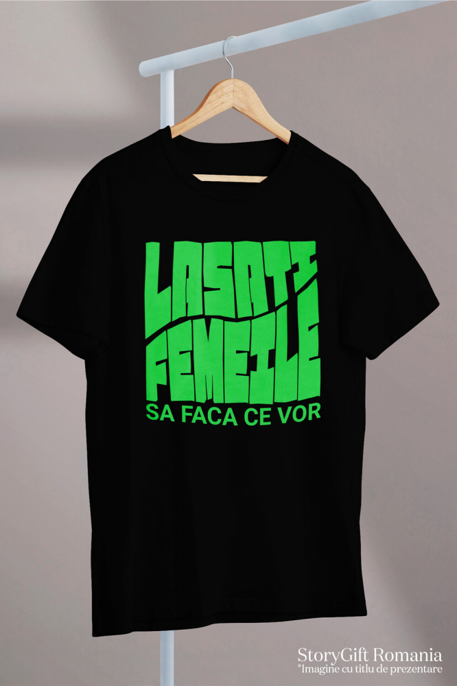 Tricou Femei, Barbati, Copii, Fata, Baiat, Unisex Personalizat Mesaj Haios „Lasați femeile să facă ce vor” – Cadou Personalizat Amuzant [3]