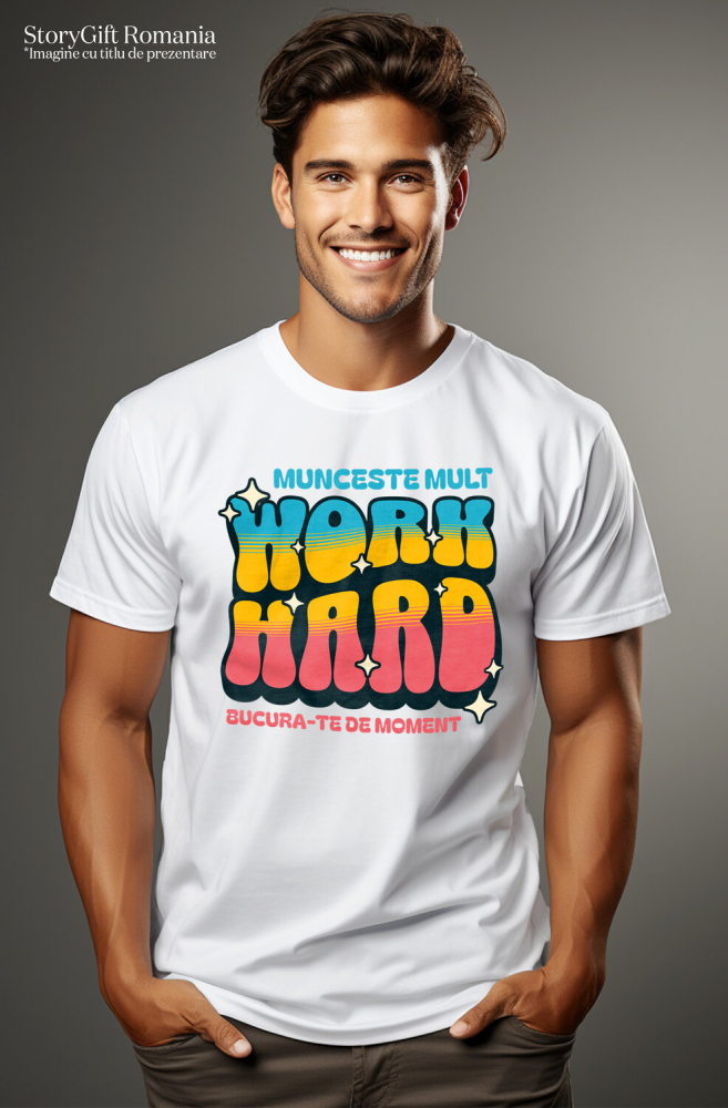Tricou Femei, Barbati, Copii, Fata, Baiat, Unisex Personalizat Mesaj Motivațional Colorat – Muncește Mult, Work Hard, Inspiră Succesul [2]