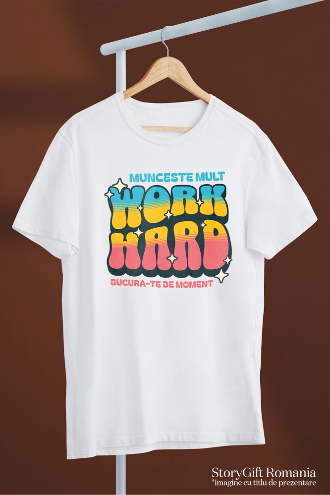 Tricou Femei, Barbati, Copii, Fata, Baiat, Unisex Personalizat Mesaj Motivațional Colorat – Muncește Mult, Work Hard, Inspiră Succesul [3]