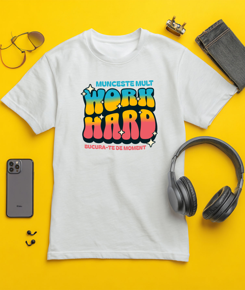 Tricou Femei, Barbati, Copii, Fata, Baiat, Unisex Personalizat Mesaj Motivațional Colorat – Muncește Mult, Work Hard, Inspiră Succesul [3]